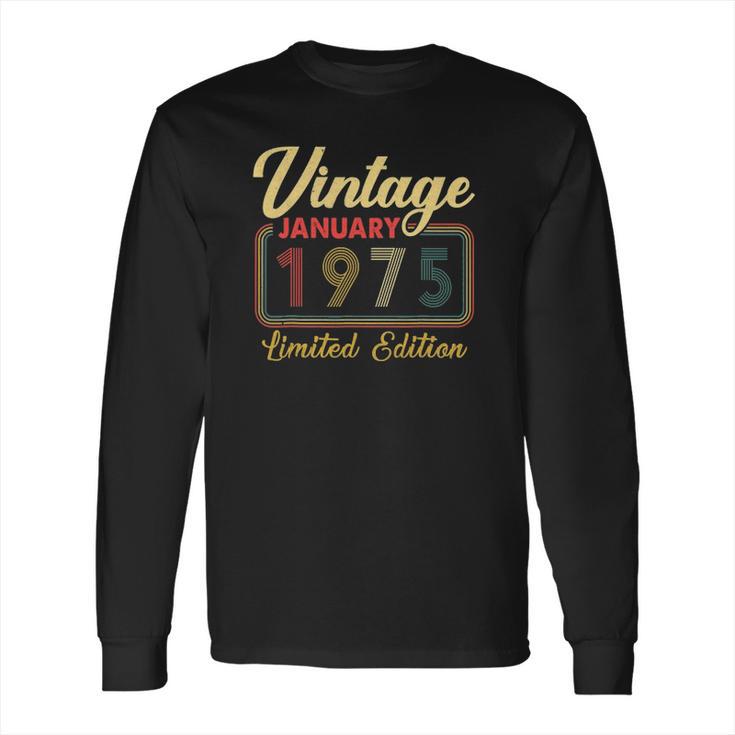 Vintage January 1975 Limited Edition 47 Years Old Birthday Long Sleeve T-Shirt