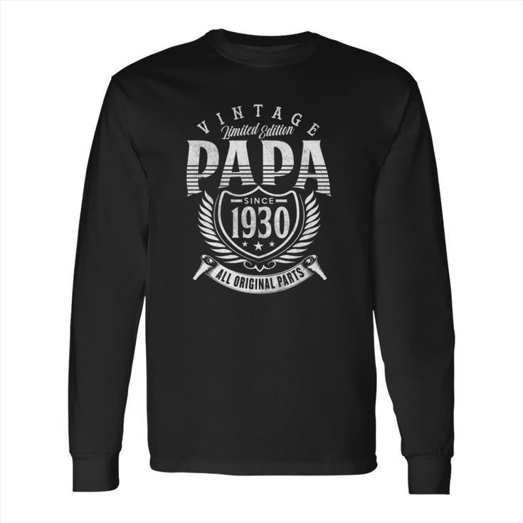 Vintage Limited Edition Papa Since 1930 All Original Parts Long Sleeve T-Shirt