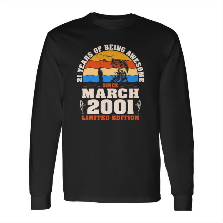 Vintage March 2001 21 Years Old Fishing Lover 21St Birthday Long Sleeve T-Shirt