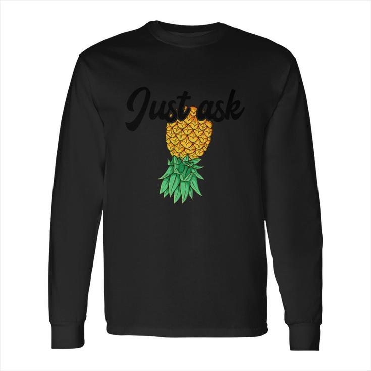 Vintage Upside Down Pineapple Just Ask Subtle Swinger Meaningful Gift Long Sleeve T-Shirt