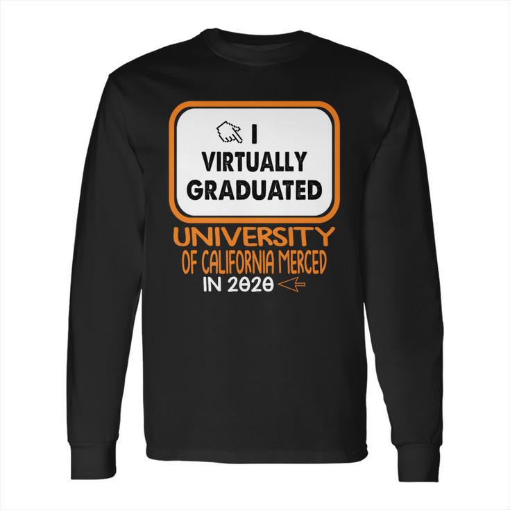 I Virtually Graduated University Of California Merced In 2020 Long Sleeve T-Shirt