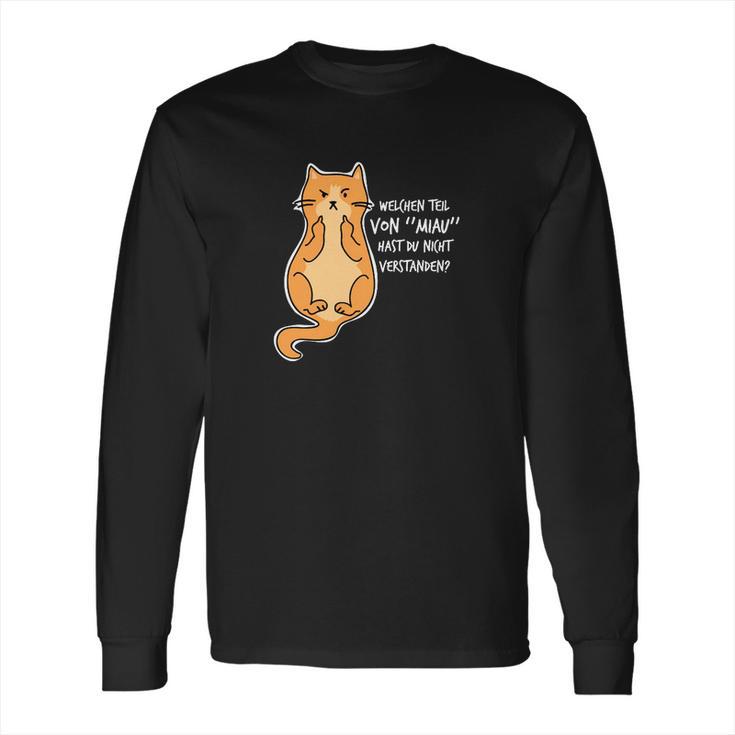 Welchen Teil Von Miau Hast Du Long Sleeve T-Shirt