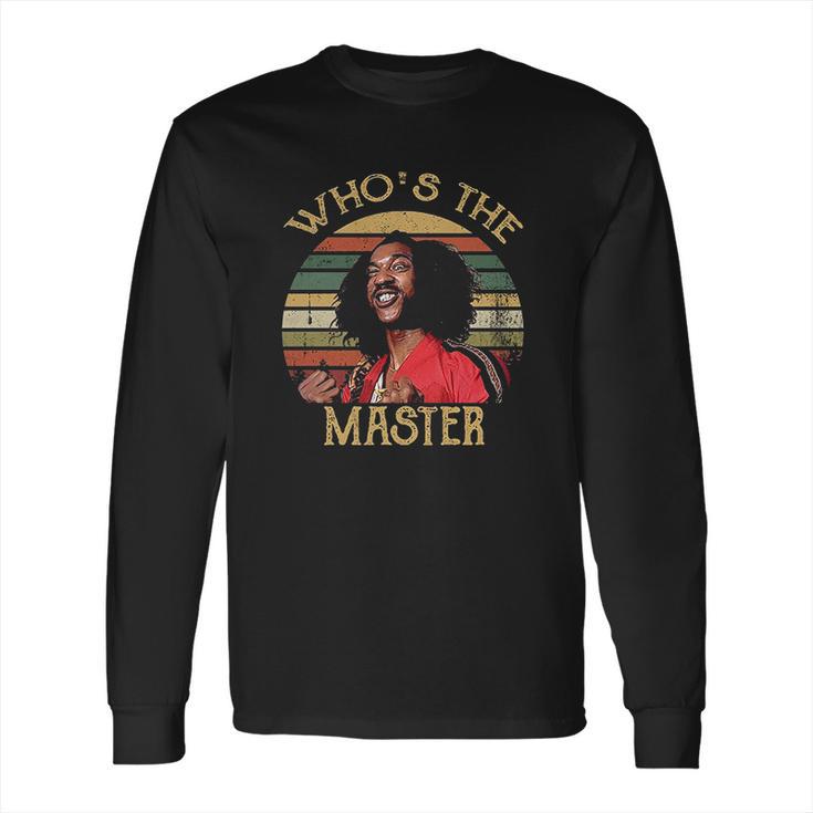 Whos The Master Vintage Last Dragon Long Sleeve T-Shirt