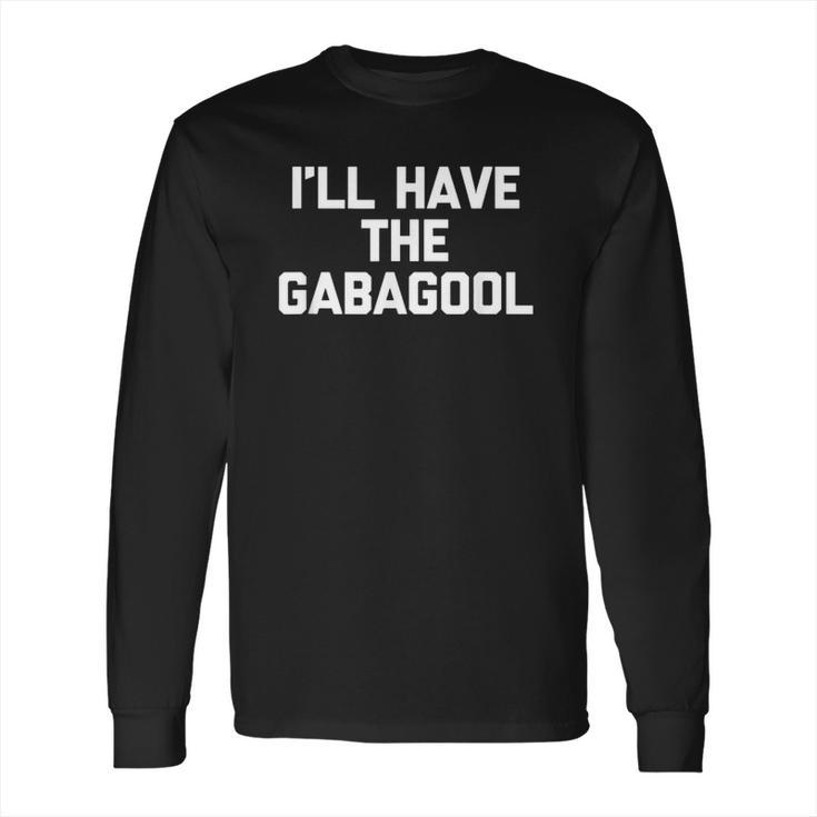 I Will Have The Gabagool Basic Long Sleeve T-Shirt