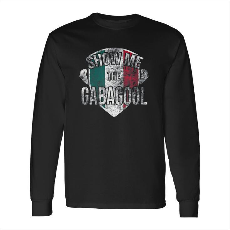 I Will Have The Gabagool Show Me Long Sleeve T-Shirt