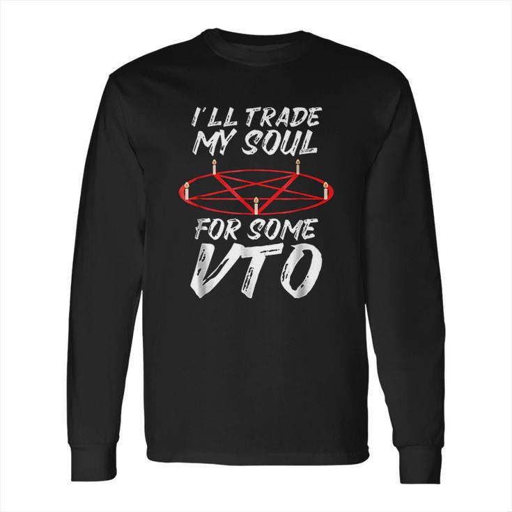 I Will Trade My Soul For Some Vto Halloween Long Sleeve T-Shirt