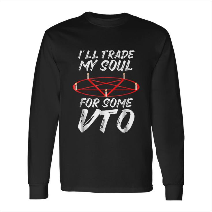 I Will Trade My Soul For Some Vto Halloween Long Sleeve T-Shirt