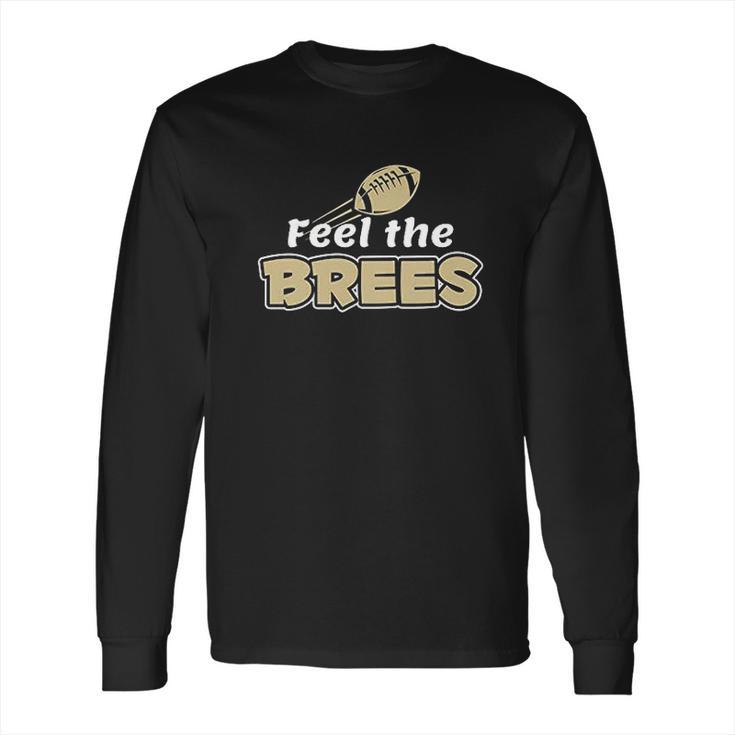 Xtreme New Orleans Feel The Brees Long Sleeve T-Shirt