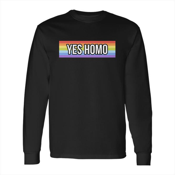 Yes Homo Gift Funny Gay Pride Month Meaningful Gift  Long Sleeve T-Shirt
