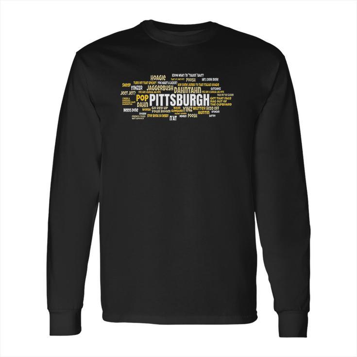 Yinzer Pittsburghese Pittsburgh Jagoff Pride Pennsylvania Long Sleeve T-Shirt