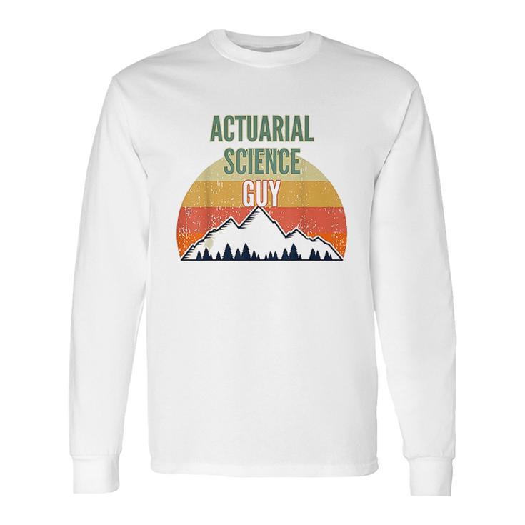 Actuarial Science Gift For Men Actuarial Science Guy Long Sleeve T-Shirt