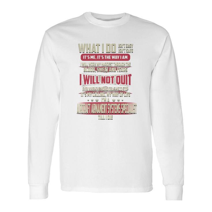 Aircraft Armament Systems Specialist What I Do Job Shirts Long Sleeve T-Shirt