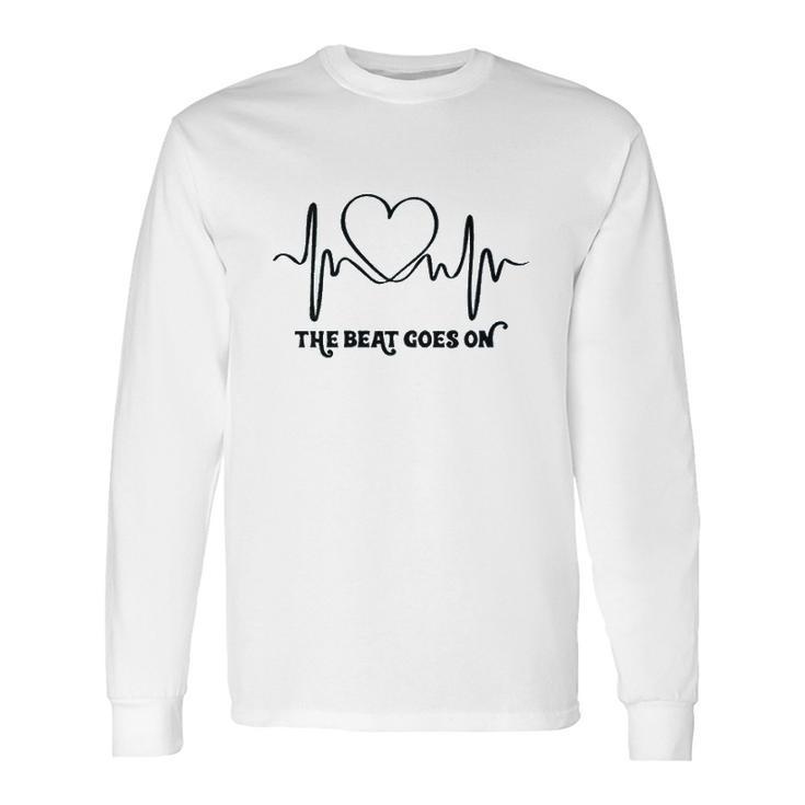 The Beat Goes On Heartbeat Rehab Heart Surgery Heart Gift Long Sleeve T-Shirt