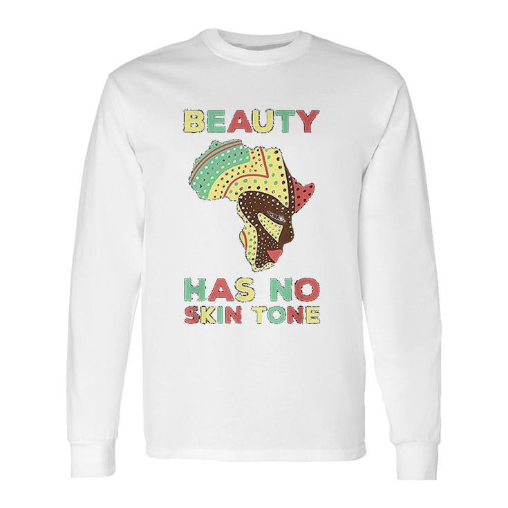 Beauty Has No Skin Tone Afro African American Pride People Long Sleeve T-Shirt