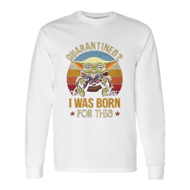 I Was Born For This Retro Vintage Social Distancing Long Sleeve T-Shirt