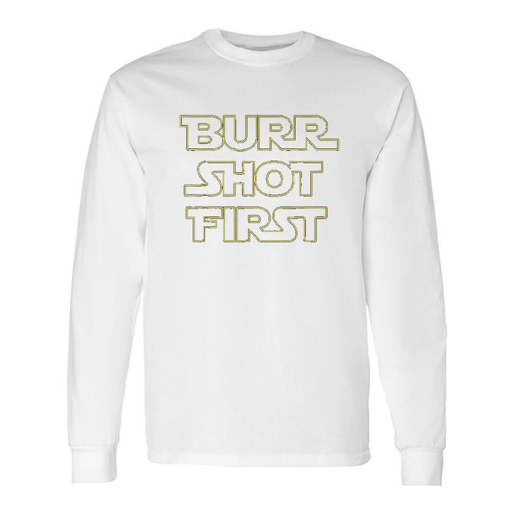 Burr Shot First Long Sleeve T-Shirt