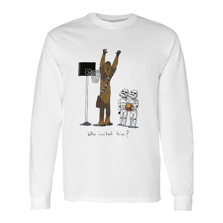 Chewbacca Basketball Who Invited Him Long Sleeve T-Shirt