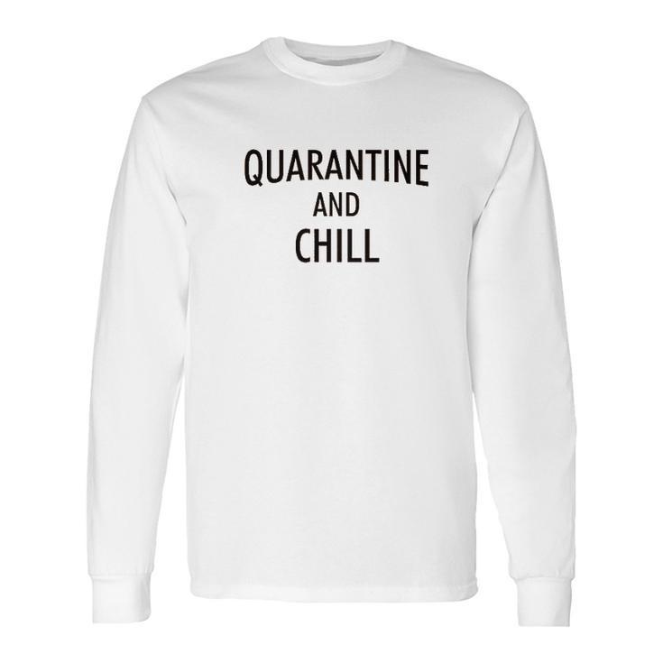 And Chill  Social Distancing Long Sleeve T-Shirt