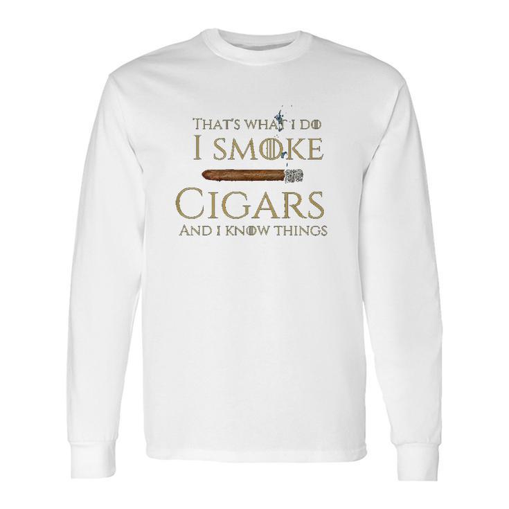 Cigar I Cigars And I Know Things Long Sleeve T-Shirt