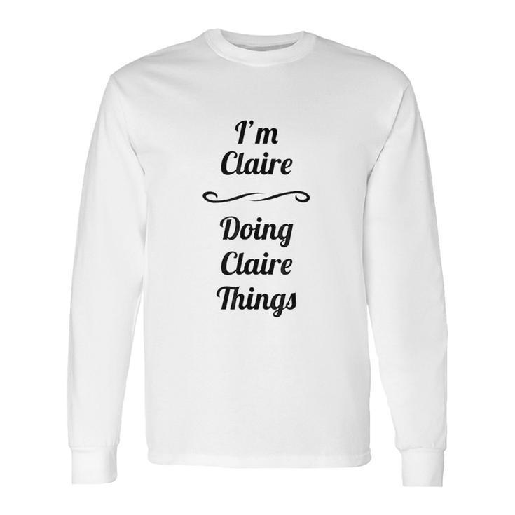 Im Claire Doing Claire Things Cute Long Sleeve T-Shirt