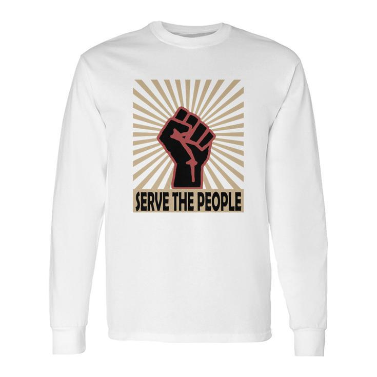 Communist Propaganda Socialist Fist Serve The People Long Sleeve T-Shirt