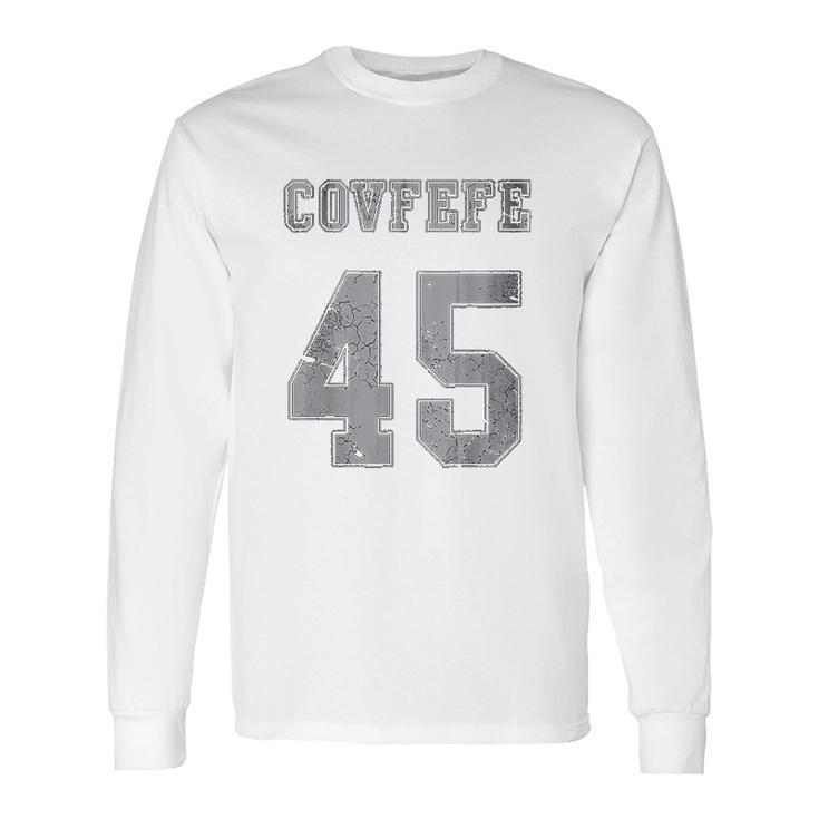 Covfefe 45 Long Sleeve T-Shirt