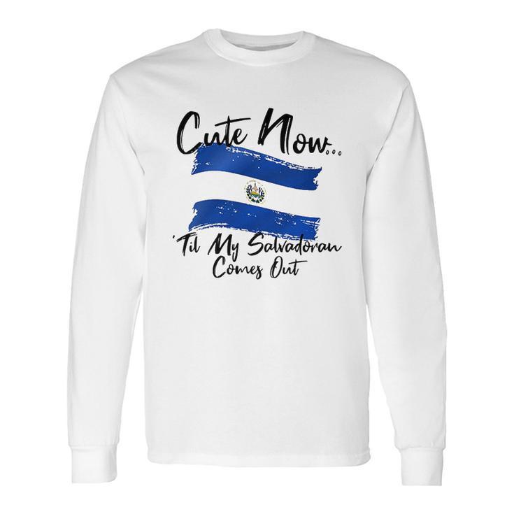 Cute Now Ladies El Salvador Til My Salvadoran Comes Out Long Sleeve T-Shirt