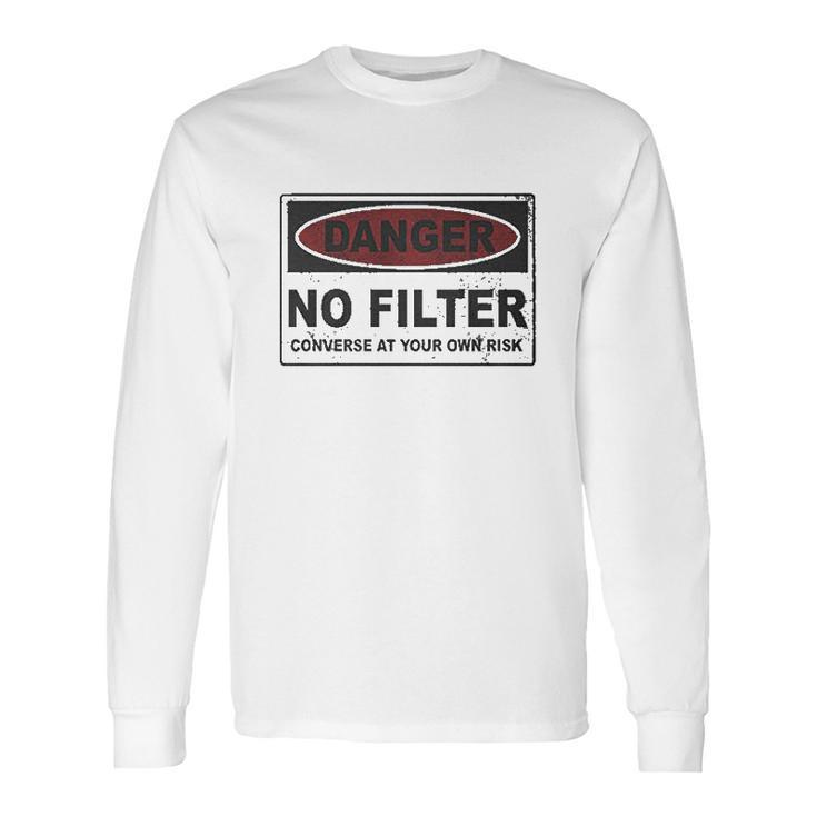 Danger No Filter Converse At Your Own Risk Long Sleeve T-Shirt