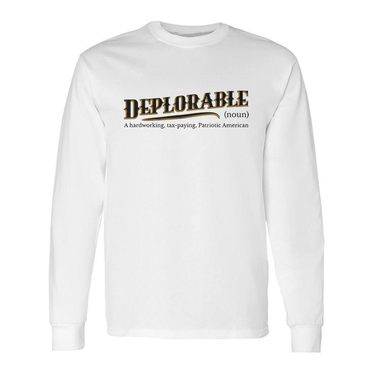 Deplorable Definition Meaning A Hardworking Tax Paying Long Sleeve T-Shirt