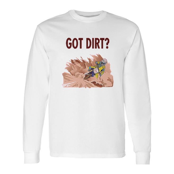 Got Dirt Dirk Bike Biking Sport Long Sleeve T-Shirt