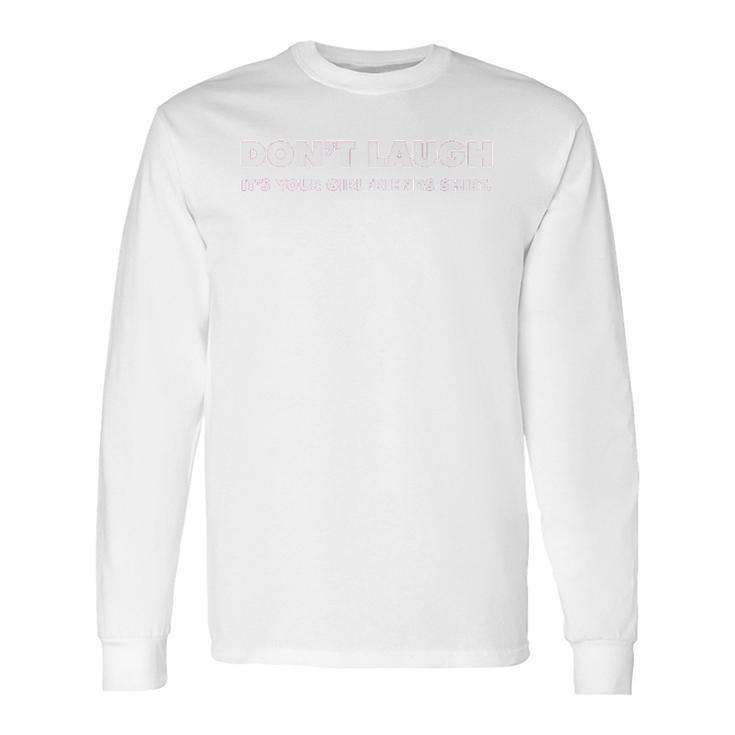 Dont Laugh V2 Long Sleeve T-Shirt