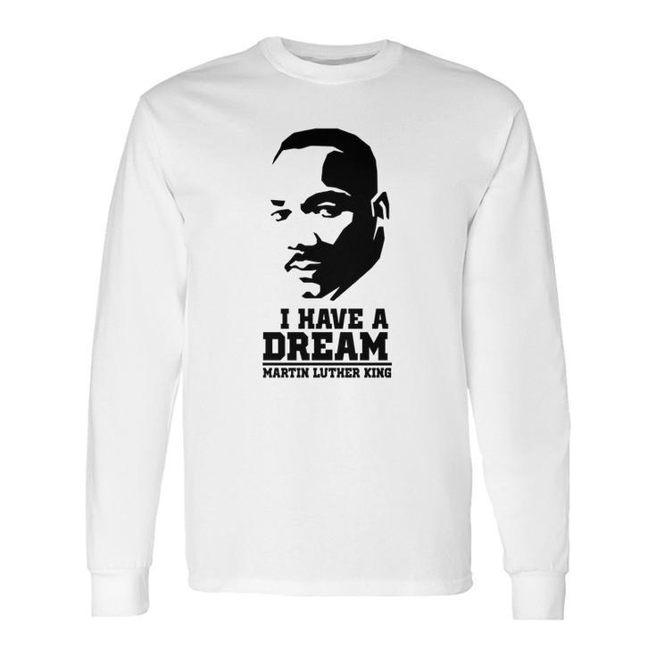 I Have A Dream Martin Luther King Long Sleeve T-Shirt