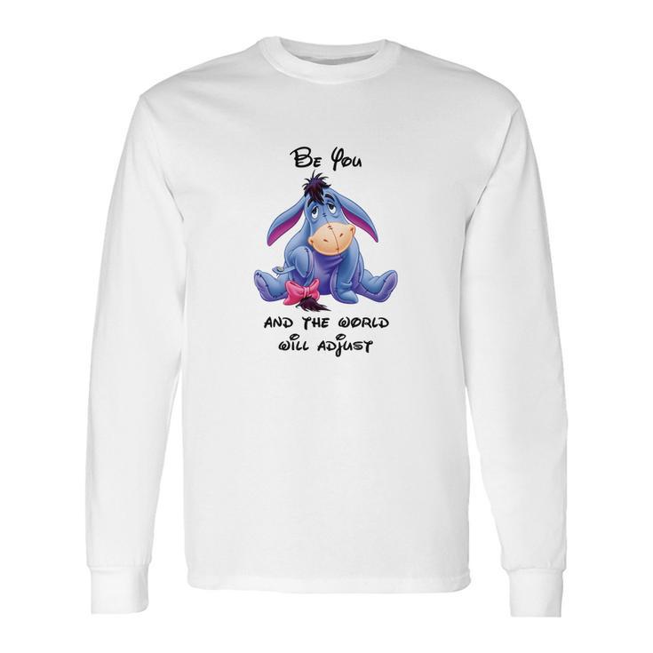 Eeyore Be You And The World Will Adjust Shirt Long Sleeve T-Shirt