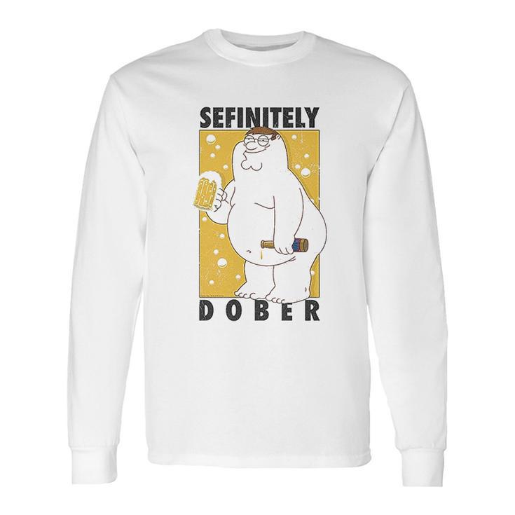 Family Guy Peter Griffin Sefinitely Dober Long Sleeve T-Shirt