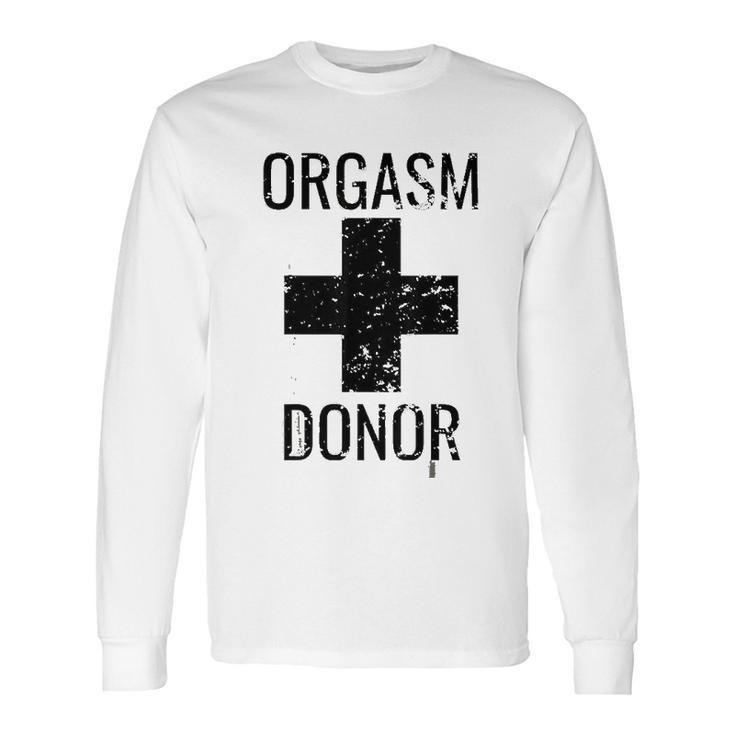 Funny Distressed Orgasm Donor Long Sleeve T-Shirt