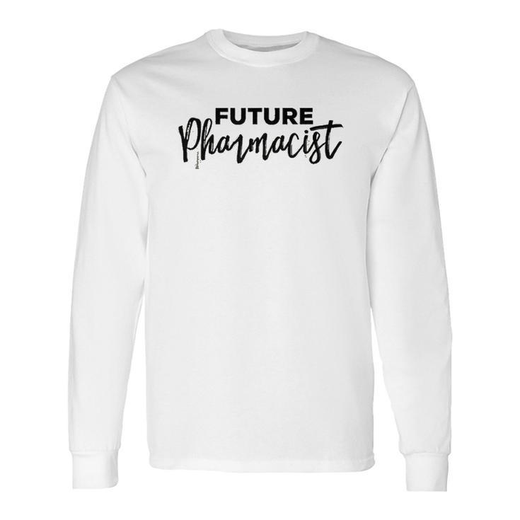 Future Pharmacist Pharmacy Student Student Gift Long Sleeve T-Shirt