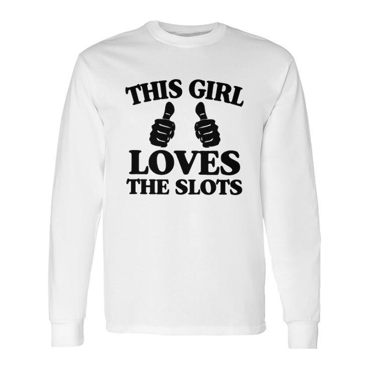 This Girl Loves The Slots Long Sleeve T-Shirt