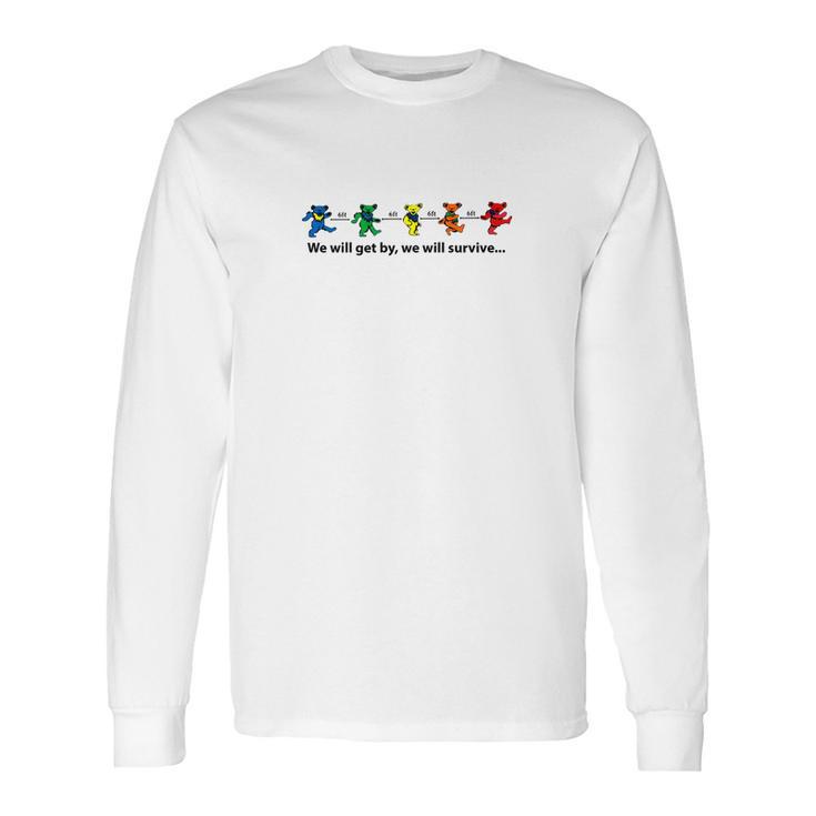 Grateful Dead We Will Get By We Will Survive Shirt Long Sleeve T-Shirt