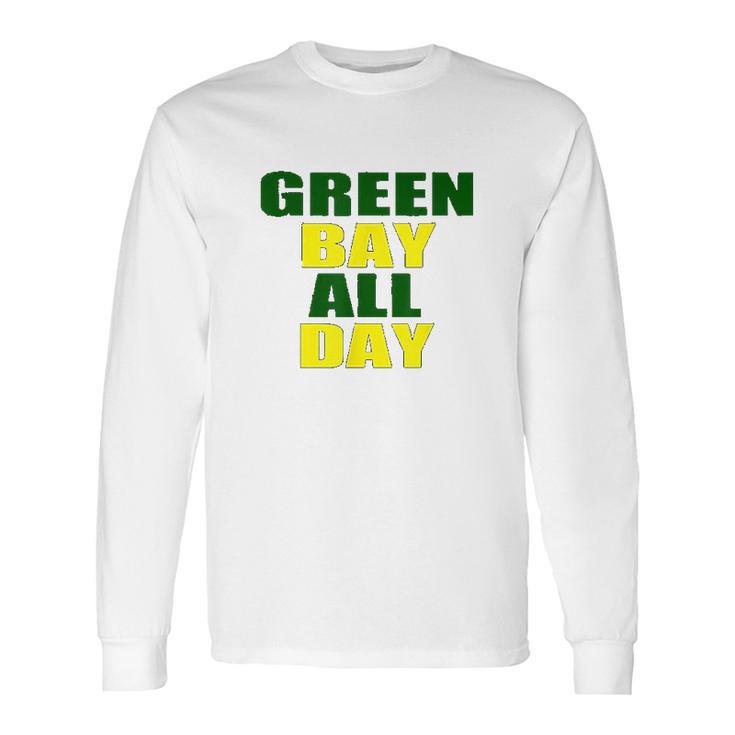 Green Bay All Day For Fans Of Green Bay Football Long Sleeve T-Shirt