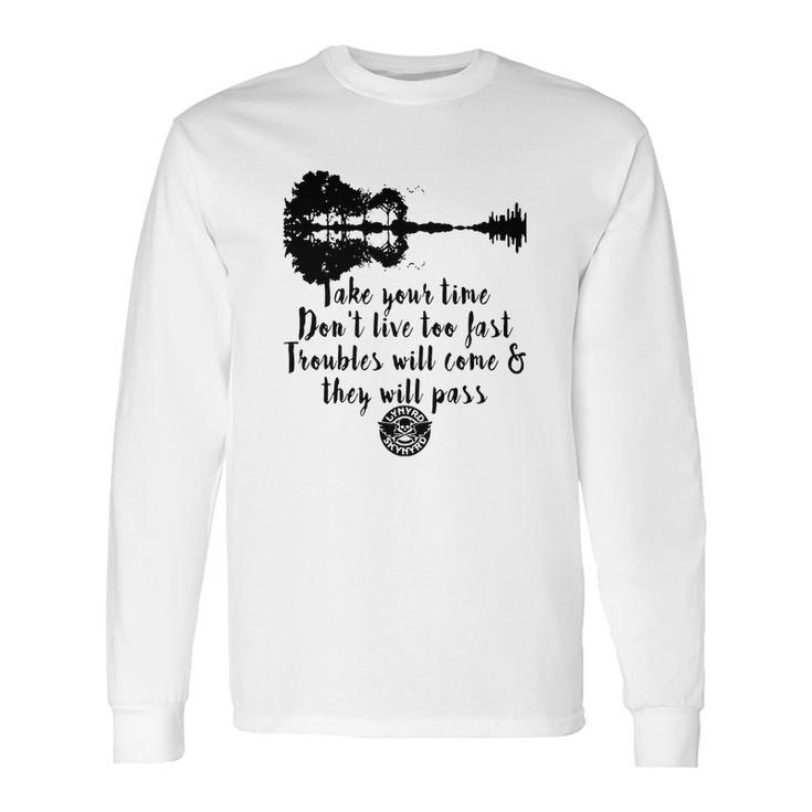 Guitar Lynyrd Skynyrd Take Your Time Don’T Live To Fast Long Sleeve T-Shirt