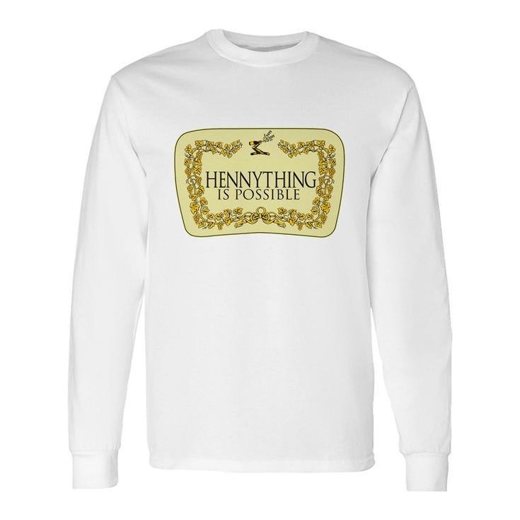 Hennything Is Possible Long Sleeve T-Shirt