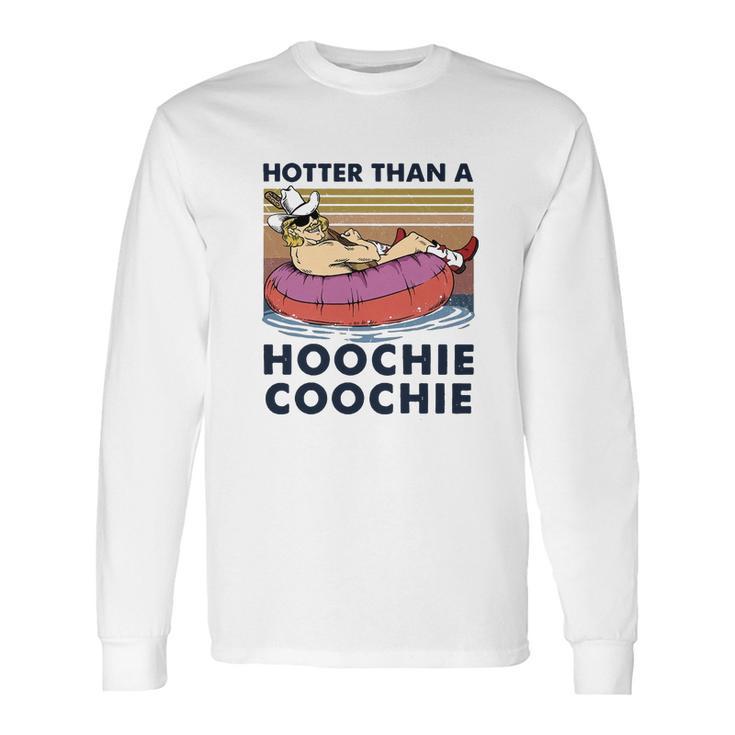 Hotter Than A Hoochie Coochie Vintage Shirt Long Sleeve T-Shirt