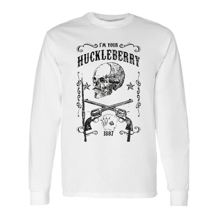 I Am Your Huckleberry Gift Long Sleeve T-Shirt