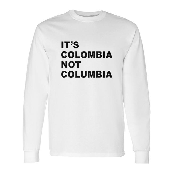 Its Colombia Not Columbia Long Sleeve T-Shirt