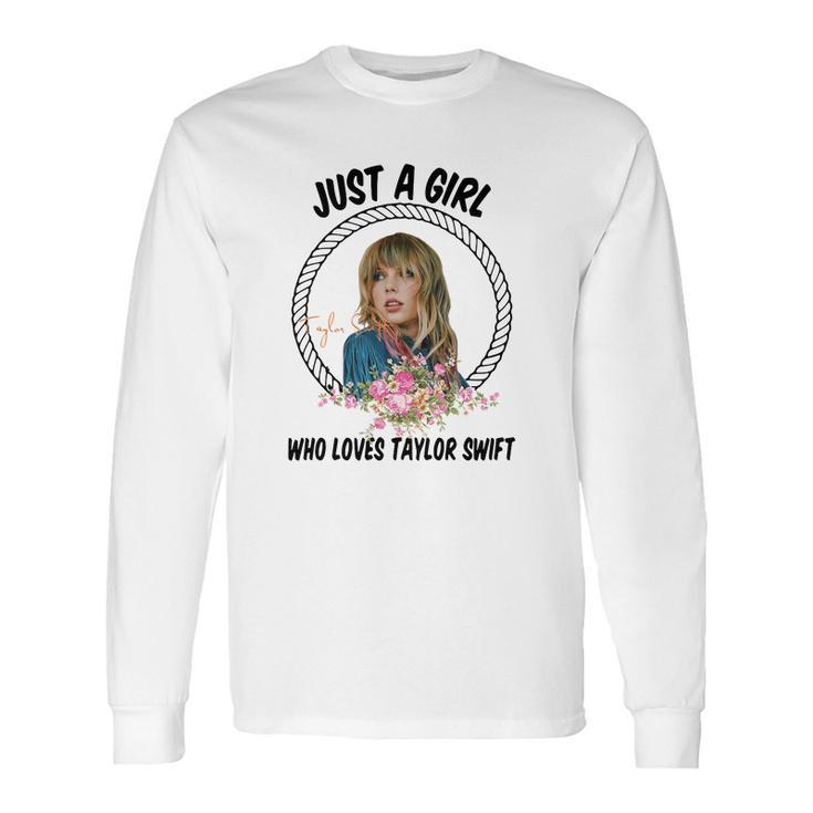 Just A Girl Who Loves Taylor Swift Long Sleeve T-Shirt