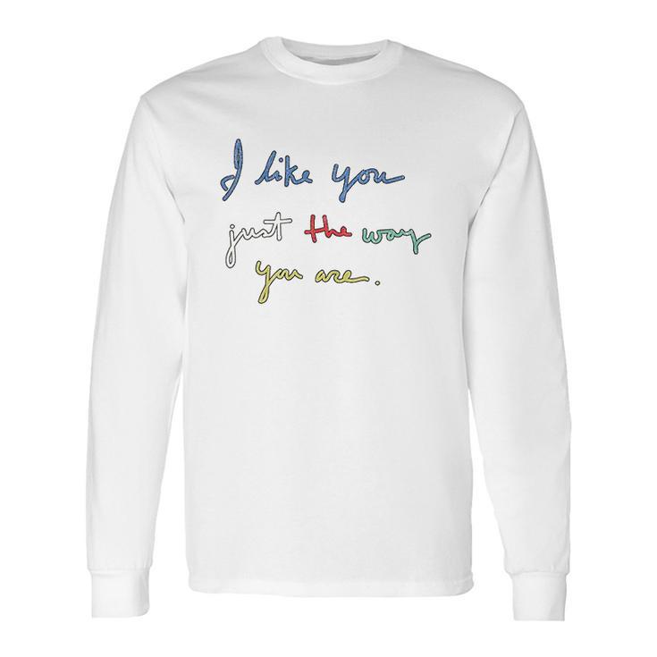 I Like You Just The Way You Are Mr Rogers Long Sleeve T-Shirt