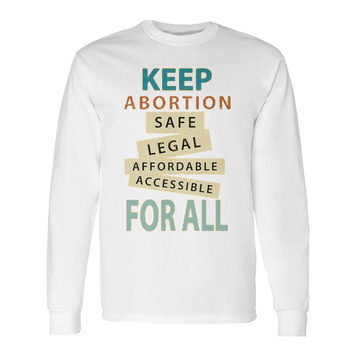 Keep Abortion Safe Legal Affordable Protect Roe Long Sleeve T-Shirt