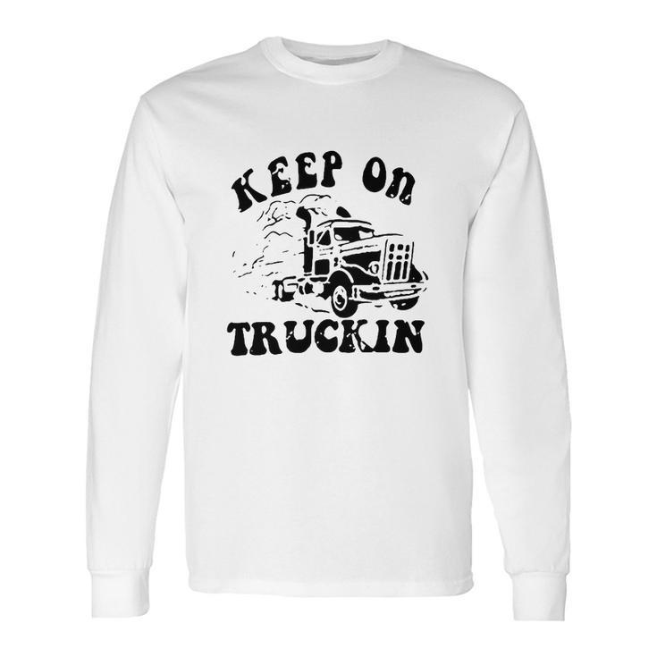 Keep On Truckin Long Sleeve T-Shirt