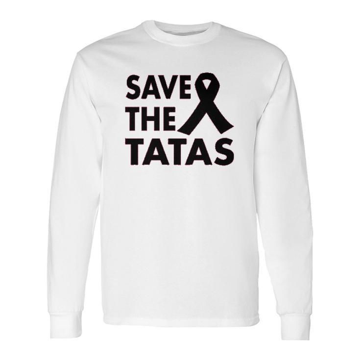 Ladies Save The Tatas Long Sleeve T-Shirt