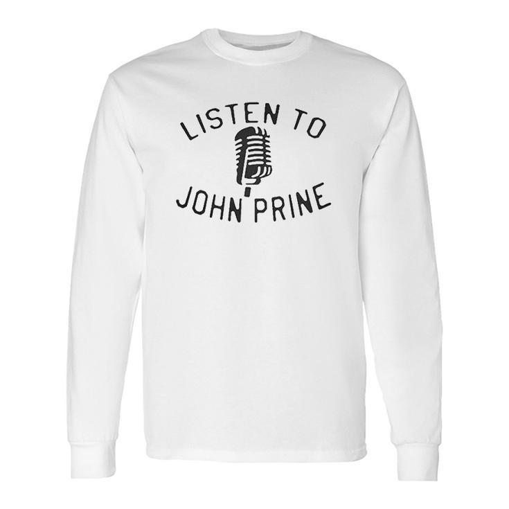 Listen To John Prine Long Sleeve T-Shirt